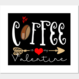 Coffee Is My Valentine Posters and Art